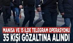 Manisa ve 15 ilde Telegram operasyonu: 35 kişi gözaltına alındı