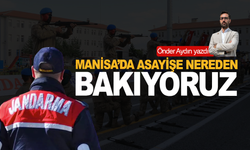 Manisa’da Asayişe Nereden Bakıyoruz