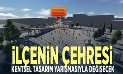 İlçenin çehresi kentsel tasarım yarışmasıyla değişecek