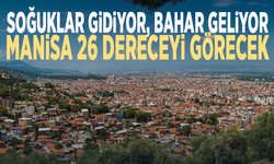 Soğuklar gidiyor, bahar geliyor... Manisa 26 dereceyi görecek