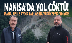 Manisa’da yol çöktü! Mahalleli 3 aydır tarlasına yürüyerek gidiyor