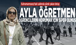 Kahramanmaraş’taki saldırıda yürek yakan detay... Ayla öğretmen öğrencilerini korumak için siper olmuş