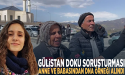 Gülistan Doku soruşturması: Anne ve babasından DNA örneği alındı