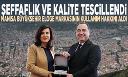 Şeffaflık ve kalite tescillendi: Manisa Büyükşehir ELoGE markasının kullanım hakkını aldı