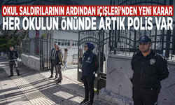 Okul saldırılarının ardından İçişleri’nden yeni karar: Her okulun önünde artık polis var