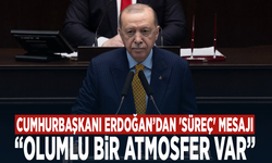 Cumhurbaşkanı Erdoğan’dan 'süreç' mesajı: “Olumlu bir atmosfer var”