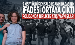 9 kişiyi öldüren saldırganın babasının ifadesi ortaya çıktı: Poligonda birlikte atış yapmışlar!