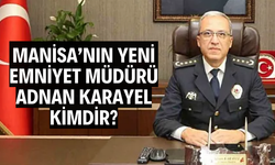 MANİSA’NIN YENİ EMNİYET MÜDÜRÜ ADNAN KARAYEL KİMDİR?
