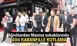 Ağrılılardan Manisa sokaklarında 404 karanfille kutlama
