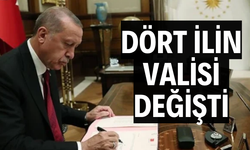 DÖRT İLİN VALİSİ DEĞİŞTİ