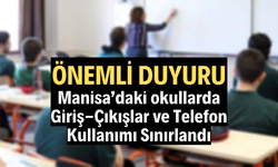 Okullarda Yeni Dönem: Manisa’da Giriş-Çıkışlar ve Telefon Kullanımı Sınırlandı