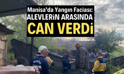 Manisa'da evde yangını: 1 kişi hayatını kaybetti