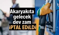 Akaryakıta gelecek dev zam iptal edildi