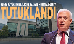 Bursa Büyükşehir Belediye Başkanı Mustafa Bozbey tutuklandı