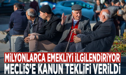 Milyonlarca emekliyi ilgilendiren teklif Meclis’te
