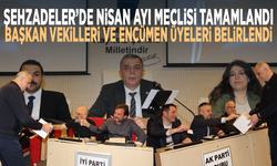 Şehzadeler’de Nisan ayı Meclisi tamamlandı... Başkan vekilleri ve Encümen üyeleri belirlendi