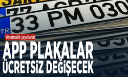Yönetmelik yayınlandı... APP Plakalar ücretsiz değişecek