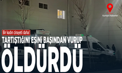 Bir kadın cinayeti daha! Tartıştığını eşini başından vurup öldürdü