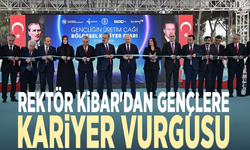Rektör Kibar'dan gençlere kariyer vurgusu