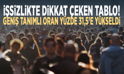 İşsizlikte dikkat çeken tablo! Geniş tanımlı oran yüzde 31,5’e yükseldi