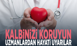 Kalbinizi koruyun... Uzmanlardan hayati uyarılar