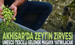 Akhisar’da zeytin zirvesi... UNESCO tescilli gelenek masaya yatırılacak