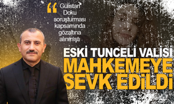 Eski Tunceli Valisi Tuncay Sonel, mahkemeye sevk edildi