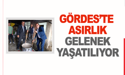 Gördes’te asırlık gelenek yaşatılıyor