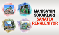 Manisa’nın sokakları sanatla renkleniyor