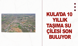 Kula’da 10 Yıllık Taşıma Su Çilesi Son Buluyor