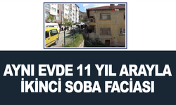 Aynı evde 11 yıl arayla ikinci soba faciası