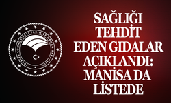 Sağlıksız Gıdalar İfşa Edildi: Manisa’dan da Firma Var