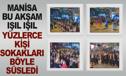 Manisa Sokaklarında Festival Heyecanı: Binlerce Kişi Kortejde Buluştu