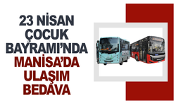 Manisa'da 23 Nisan'da Toplu Taşıma Ücretsiz Olacak