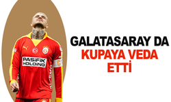 Galatasaray da kupaya veda etti