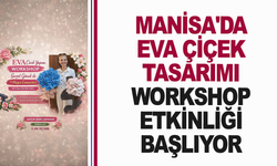 Manisa'da Eva Çiçek Tasarımı Workshop Etkinliği Başlıyor