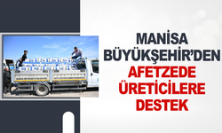 Manisa Büyükşehir’den Afetzede Üreticilere Destek