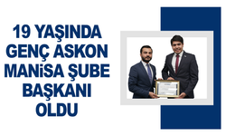 19 yaşında Genç Askon Manisa Şube başkanı oldu