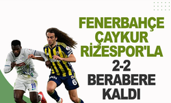 Fenerbahçe Çaykur Rizespor'la 2-2 berabere kaldı