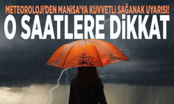 Meteoroloji'den Manisa’ya kuvvetli sağanak uyarısı! O saatlere dikkat