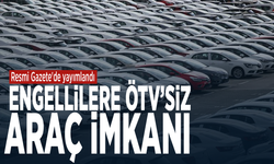 Resmi Gazete'de yayımlandı... Engellilere ÖTV’siz araç imkanı