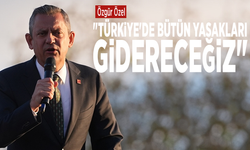 Özgür Özel: "Türkiye'de bütün yasakları gidereceğiz"