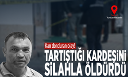 Kan donduran olay! Tartıştığı kardeşini silahla öldürdü