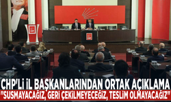 CHP'li il başkanlarından ortak açıklama: "Susmayacağız, geri çekilmeyeceğiz, teslim olmayacağız"