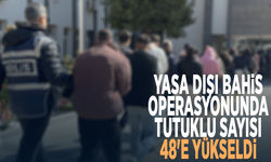 Yasa dışı bahis operasyonunda tutuklu sayısı 48'e yükseldi