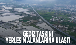 Gediz taşkını yerleşim alanlarına ulaştı