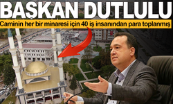 Besim Dutlulu: Caminin her bir minaresi için 40 iş insanından para toplanmış
