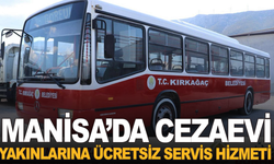 Manisa'da Cezaevi Yakınlarına Ücretsiz Servis Hizmeti