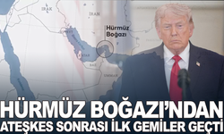 Ateşkes sonrası Hürmüz Boğazı'ndan ilk gemiler geçti