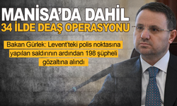 Manisa da Dahil 34 İlde DEAŞ Operasyonu: 198 Şüpheli Gözaltında